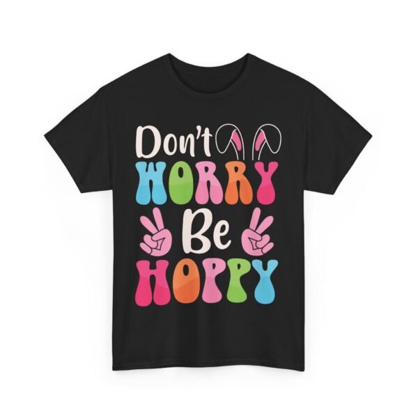 Easter Don't Worry Be Hoppy – Perfect for Celebrating the Easter Spirit T-Shirt 100% Cotton Unisex