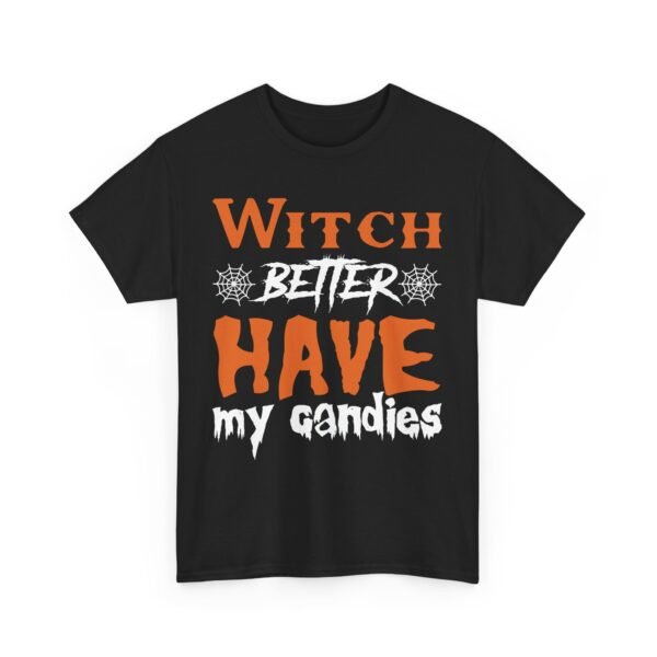 Witch Better Have My Candies  Halloween T-Shirt 100% Cotton Unisex - Spooky Classic Tee