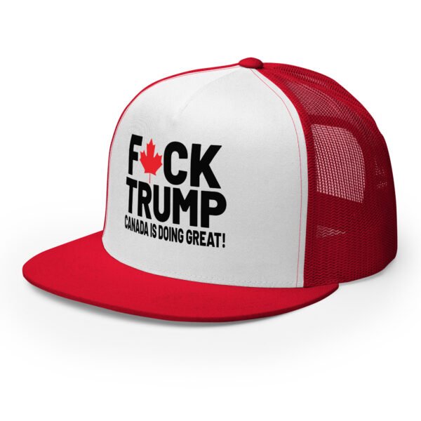 F*CK Trump! Canada is doing great! Graphic Trucker Cap with Political Edge - Image 4