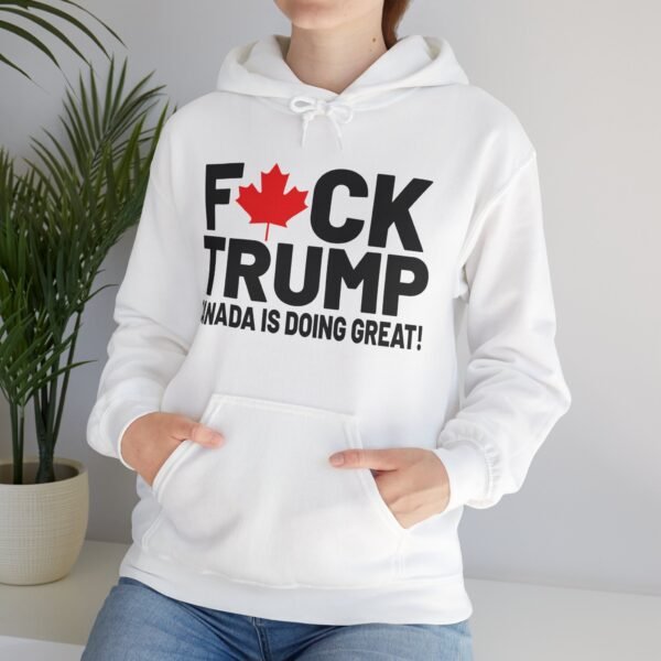 F*CK Trump! Canada is doing great!  Bold Statement Unisex – Political Edge, Comfortable and Durable Heavy Blend™ Hooded Sweatshirt - Image 6