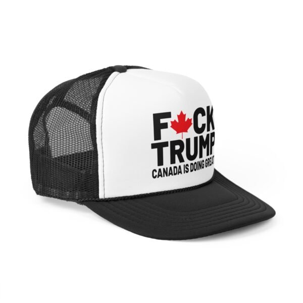 F*CK Trump! Canada is doing great! Graphic Trucker Cap with Political Edge - Image 2