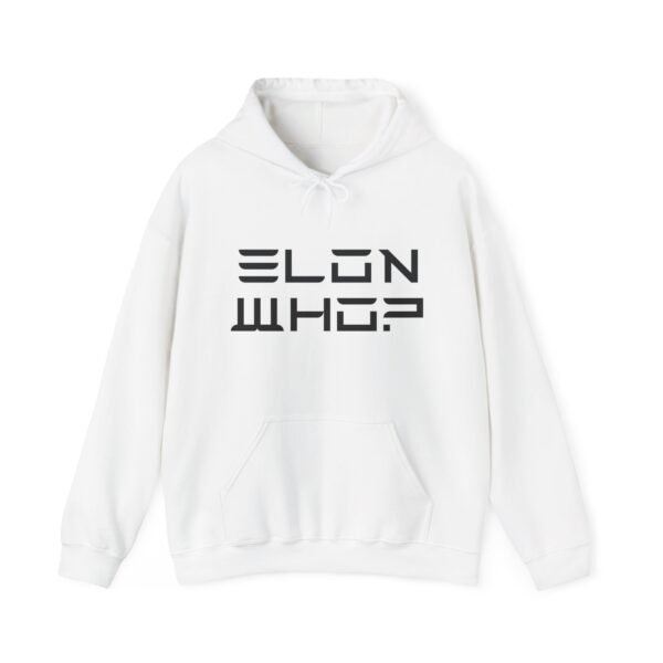 Elon Who? Hoodie for Those Who Keep It Stylish, Not Fanboyish. Elon Musk Parody.