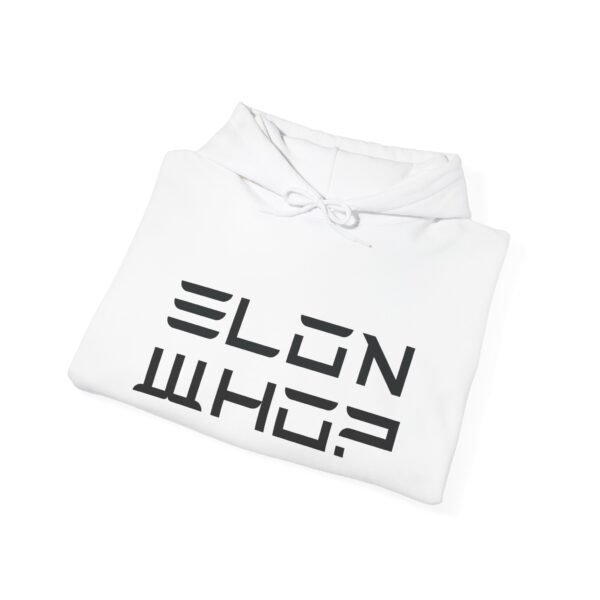 Elon Who? Hoodie for Those Who Keep It Stylish, Not Fanboyish. Elon Musk Parody. - Image 2