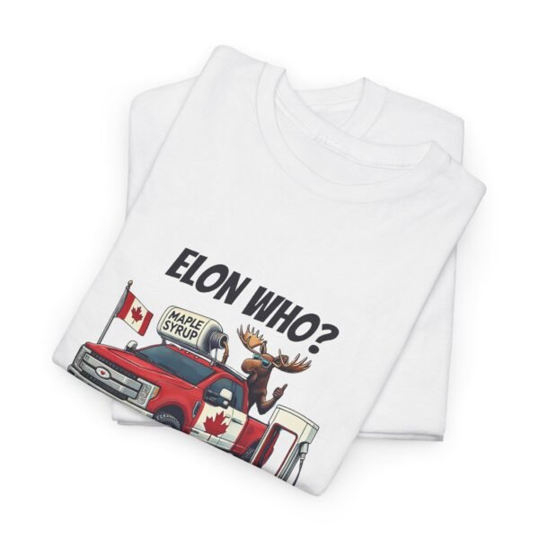 Elon Who? Funny Canadian Maple Syrup Truck Tee, Unisex Heavy Cotton Tee, Gift for Maple Lovers, Humorous T-Shirt - Image 7