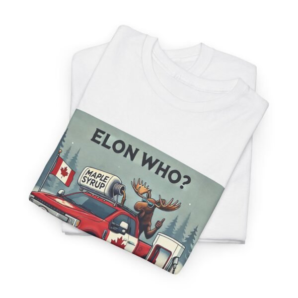 Elon Who? Funny Canadian Maple Syrup Truck Tee, Unisex Heavy Cotton Tee, Gift for Maple Lovers, Holiday Apparel, Humorous T-Shirt - Image 2